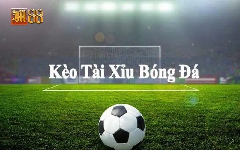 Kèo Tài Xỉu M88: Phân Tích Và Đặt Cược Hiệu Quả